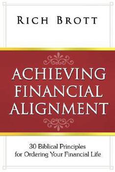 Paperback Achieving Financial Alignment: 30 Biblical Principles for Ordering Your Financial Life Book