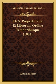 Paperback De S. Propertii Vita Et Librorum Ordine Temporibusque (1884) [Latin] Book