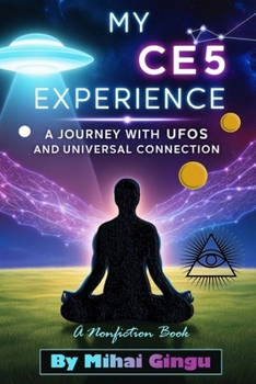 Paperback My CE5 Experience: A Journey with UFOs and Universal Connection Book