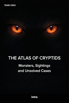 Paperback The Atlas of Cryptids: Monsters, Sightings and Unsolved Cases Book
