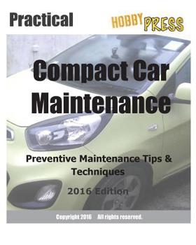 Paperback 2016 Practical Compact Car Maintenance: Preventive Maintenance Tips & Techniques Book