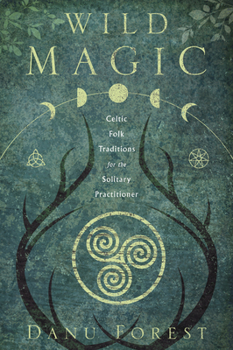 Paperback Wild Magic: Celtic Folk Traditions for the Solitary Practitioner Book