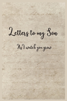 Paperback Letters to my Son as I watch you grow: Blank Lined Journals to write in - Blank Dotted Lined Sheets 110 Pages Book