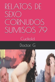 Paperback Relatos de Sexo Cornudos Sumisos 79: Cuckold [Spanish] Book