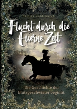 Paperback Flucht durch die Eiserne Zeit: Die Geschichte der Blutsgeschwister beginnt. [German] Book