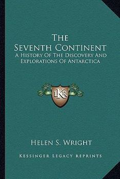 Paperback The Seventh Continent: A History Of The Discovery And Explorations Of Antarctica Book