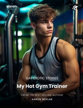 Paperback My Hot Gym Trainer: Gay Erotic Stories Book