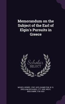 Hardcover Memorandum on the Subject of the Earl of Elgin's Pursuits in Greece Book