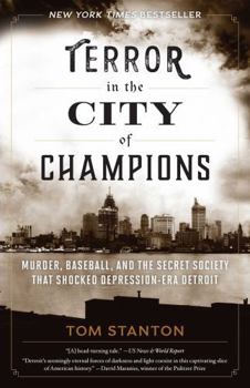 Terror in the City of Champions: Murder, Baseball, and the Secret Society That Shocked Depression-Era Detroit