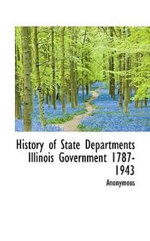Paperback History of State Departments Illinois Government 1787-1943 Book