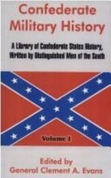 Hardcover Confederate Military History: A Library Of Confederate States History, Written By Distinguished Men Of The South Book