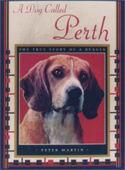 Hardcover A Dog Called Perth: The True Story of a Beagle Book