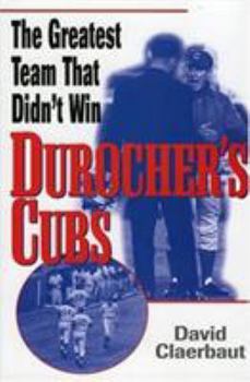 Hardcover Durocher's Cubs: The Greatest Team That Didn't Win Book