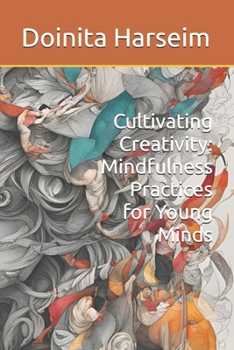 Paperback Cultivating Creativity: Mindfulness Practices for Young Minds Book