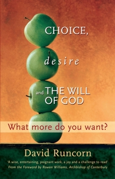 Paperback Choice, Desire and the Will of God: What More Do You Want? Foreword by Rowan Williams Book