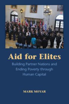 Paperback Aid for Elites: Building Partner Nations and Ending Poverty Through Human Capital Book