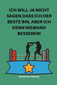 Ich Will Ja Nicht Sagen Dass Ich Der Beste Bin, Aber Ich Kenn Niemand Besseren!: A5 Notizbuch BLANKO Sport Motivation Buch Laufen Mentaltraining Gl�cklich Geschenkidee Leistungssport Disziplin Meditat