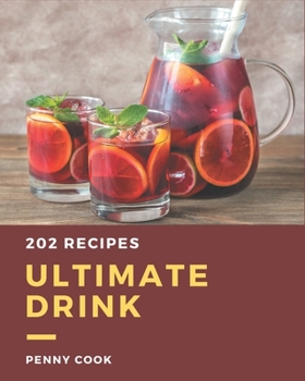 Paperback 202 Ultimate Drink Recipes: Not Just a Drink Cookbook! Book