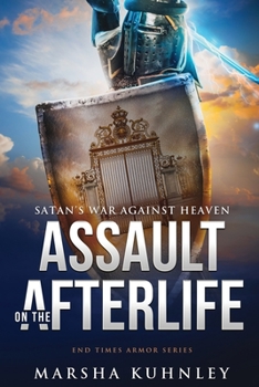 Paperback Assault On The Afterlife: Satan's War Against Heaven Book