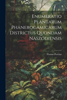Paperback Enumeratio Plantarum Phanerogamicarum Districtus Quondam Naszódiensis Book