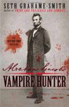 Abraham Lincoln: Vampire Hunter - Book #1 of the Abraham Lincoln: Vampire Hunter