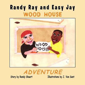 Paperback Randy Ray and Easy Jay: The Wood House Adventure Book