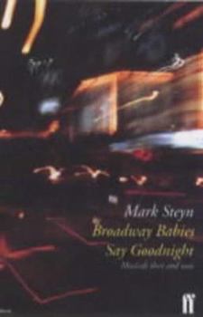 Paperback Broadway Babies Say Goodnight: Musicals Then and Now Book