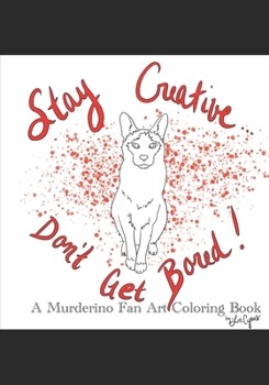 Paperback Stay Creative, Don't Get Bored: A Murderino Coloring Book