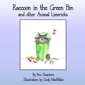 Paperback Raccoon In The Green Bin: And Other Animal Limericks Book