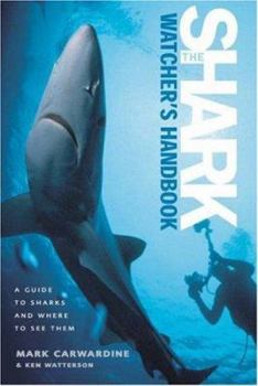 Hardcover The Shark-Watcher's Handbook: A Guide to Sharks and Where to See Them Book