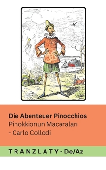 Die Abenteuer Pinocchios / Pinokkionun Mac?ralari: Tranzlaty Deutsch Az?rbaycan (Deutsch Az?rbaycan) (German Edition)