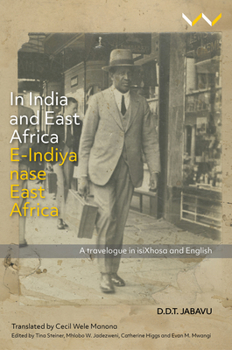 Voyaging to India and East Africa: D.D.T. Jabavu's 1949 Travelogue in Isixhosa and English
