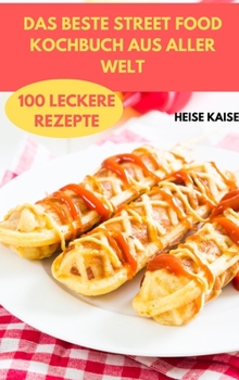 Hardcover Das Beste Street Food Kochbuch Aus Aller Welt [German] Book