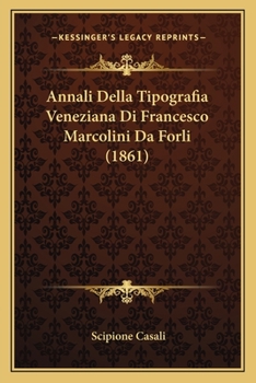 Annali Della Tipografia Veneziana Di Francesco Marcolini Da Forli (1861)