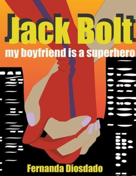 Paperback Jack Bolt: My Boyfriend is a Superhero Book