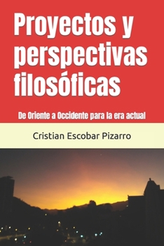 Paperback Proyectos y perspectivas filosóficas: De Oriente a Occidente para la era actual [Spanish] Book
