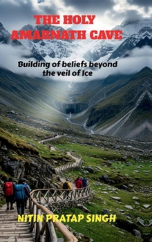 The Holy Amarnath Cave: Building of beliefs beyond the veil of Ice