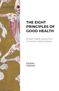 Paperback The Eight Principles of Good Health: Modern Health Advice from an Ancient Healing System Book