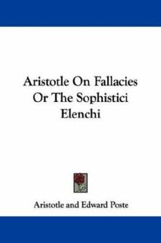 Paperback Aristotle on Fallacies or the Sophistici Elenchi Book