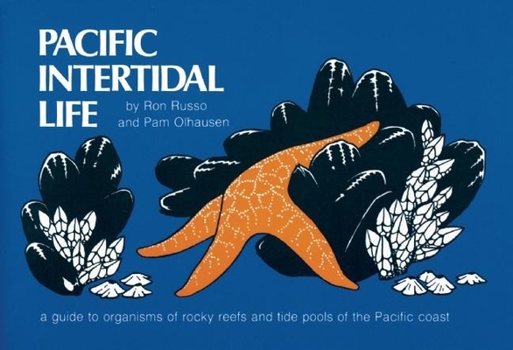 Paperback Pacific Intertidal Life: A Guide to Organisms of Rocky Reefs and Tide Pools of the Pacific Coast Book