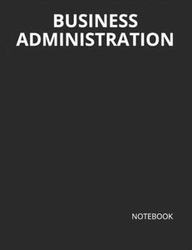 Paperback Business Administration: NOTEBOOK - 200 Lined College Ruled Pages, 8.5" X 11 " Book