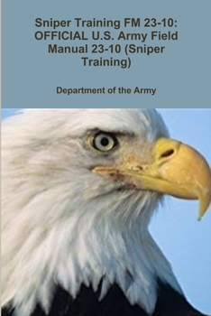 Paperback Sniper Training FM 23-10: OFFICIAL U.S. Army Field Manual 23-10 (Sniper Training) Book