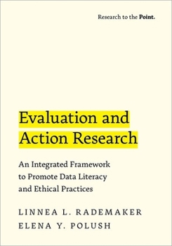 Paperback Evaluation and Action Research: An Integrated Framework to Promote Data Literacy and Ethical Practices Book