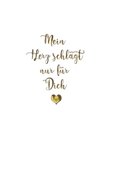 Paperback Mein Herz schl?gt nur f?r dich: goldene Schrift - Einschreibbuch Tagebuch - Notebook - Skizzen - punktierte Seiten [German] Book