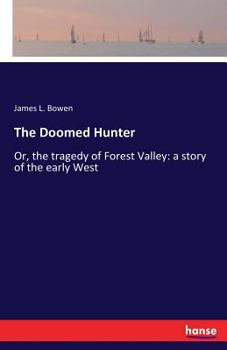 Paperback The Doomed Hunter: Or, the tragedy of Forest Valley: a story of the early West Book