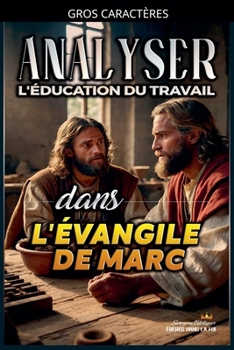 Analyser L'éducation du Travail dans l'Évangile de Marc (French Edition)