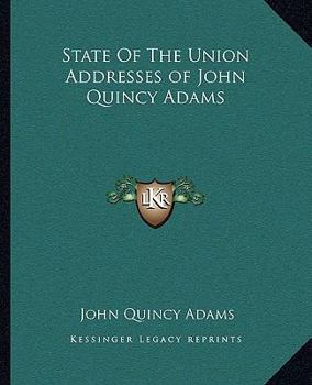 State of the Union Addresses of John Quincy Adams (Large Print Edition)