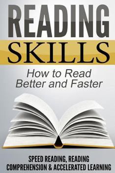 Paperback Reading Skills: How to Read Better and Faster - Speed Reading, Reading Comprehension & Accelerated Learning Book