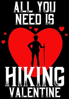 Paperback All You Need Is Hiking Valentine: A Food And Fitness Journal Log to Track Your Eating for Optimal Weight Loss, A 12-Week Food And Fitness Journal Book