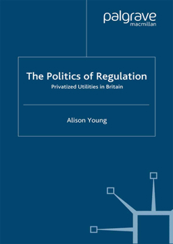 Paperback The Politics of Regulation: Privatized Utilities in Britain Book